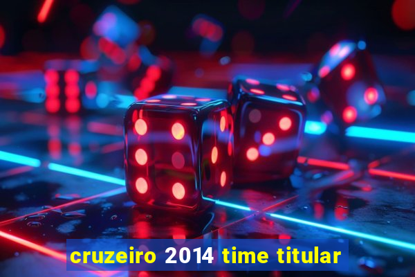 cruzeiro 2014 time titular